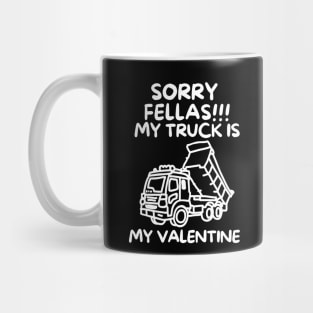 Sorry fellas! my truck is my valentine Mug